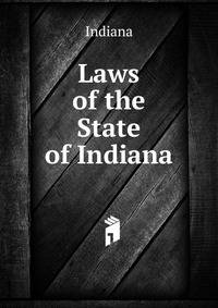 Laws of the State of Indiana