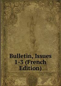 Bulletin, Issues 1-3 (French Edition)