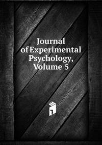 Journal of Experimental Psychology, Volume 5