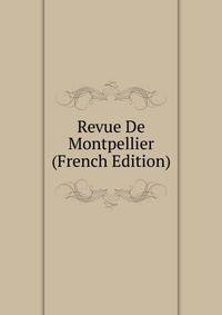 Revue De Montpellier (French Edition)
