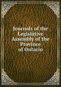 Journals of the Legislative Assembly of the Province of Ontario