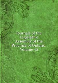 Journals of the Legislative Assembly of the Province of Ontario, Volume 43