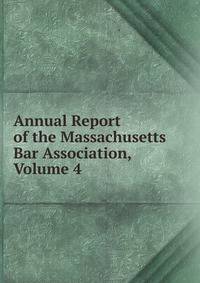 Annual Report of the Massachusetts Bar Association, Volume 4