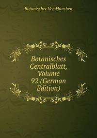 Botanisches Centralblatt, Volume 92 (German Edition)