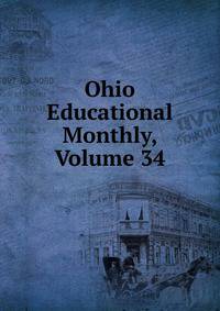 Ohio Educational Monthly, Volume 34