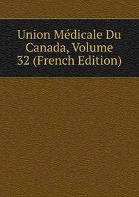 Union Medicale Du Canada, Volume 32 (French Edition)