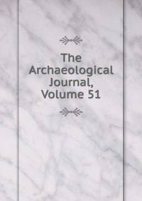 The Archaeological Journal, Volume 51