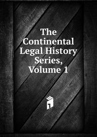 The Continental Legal History Series, Volume 1