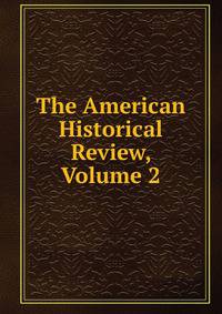 The American Historical Review, Volume 2