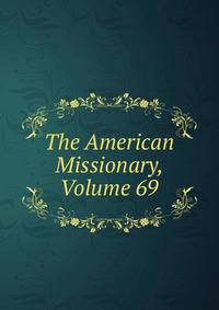 The American Missionary, Volume 69
