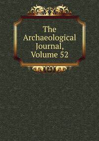 The Archaeological Journal, Volume 52