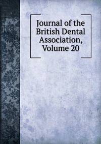 Journal of the British Dental Association, Volume 20