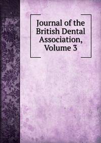 Journal of the British Dental Association, Volume 3