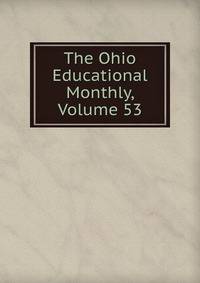 The Ohio Educational Monthly, Volume 53