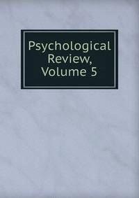 Psychological Review, Volume 5
