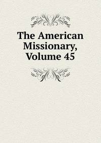 The American Missionary, Volume 45