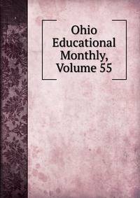 Ohio Educational Monthly, Volume 55