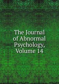 The Journal of Abnormal Psychology, Volume 14