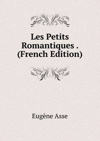 Les Petits Romantiques . (French Edition)