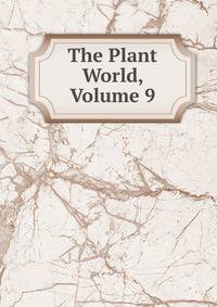 The Plant World, Volume 9