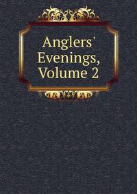 Anglers' Evenings, Volume 2