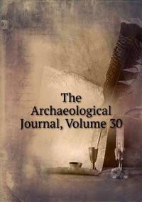 The Archaeological Journal, Volume 30