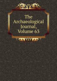 The Archaeological Journal, Volume 63