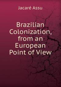 Brazilian Colonization, from an European Point of View