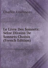 Le Livre Des Sonnets: Seize Dizains De Sonnets Choisis (French Edition)