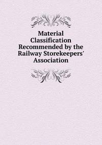Material Classification Recommended by the Railway Storekeepers' Association