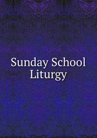 Sunday School Liturgy