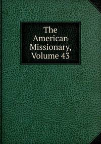 The American Missionary, Volume 43