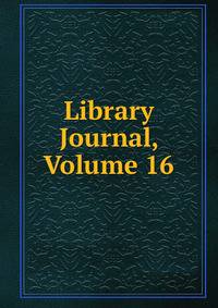 Library Journal, Volume 16