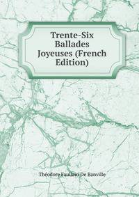 Trente-Six Ballades Joyeuses (French Edition)