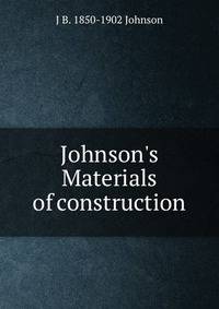 Johnson's Materials of construction