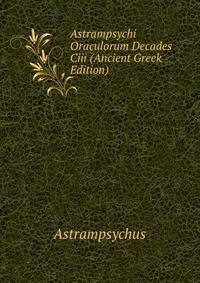 Astrampsychi Oraculorum Decades Ciii (Ancient Greek Edition)