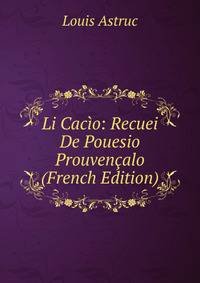 Li Cacio: Recuei De Pouesio Prouvencalo (French Edition)