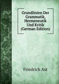Grundlinien Der Grammatik, Hermeneutik Und Kritik (German Edition)