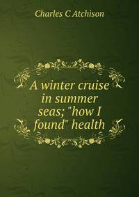 A winter cruise in summer seas; "how I found" health