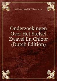 Onderzoekingen Over Het Stelsel Zwavel En Chloor (Dutch Edition)