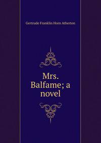 Mrs. Balfame; a novel