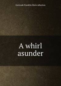 A whirl asunder