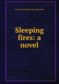 Sleeping fires: a novel