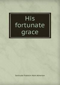 His fortunate grace