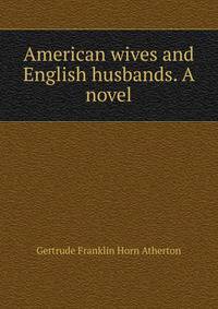 American wives and English husbands. A novel