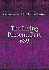 The Living Present, Part 639