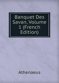 Banquet Des Savan, Volume 1 (French Edition)
