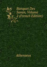Banquet Des Savan, Volume 2 (French Edition)