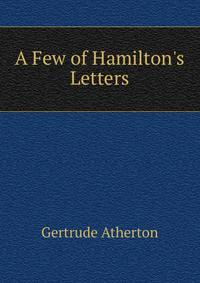 A Few of Hamilton's Letters