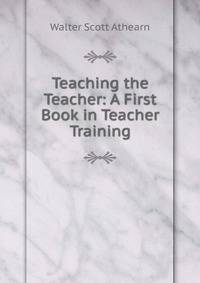 Teaching the Teacher: A First Book in Teacher Training